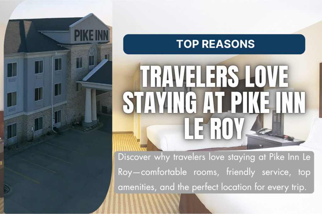 Top Reasons Travelers Love Staying at Pike Inn Le Roy
